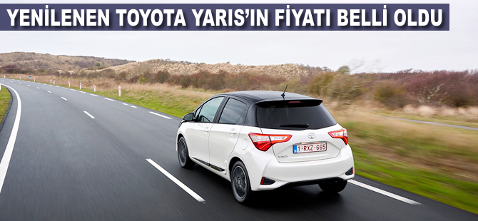 Yenilenen Yaris'in fiyatı belli oldu