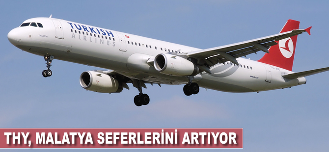 THY, Malatya seferlerini artırıyor