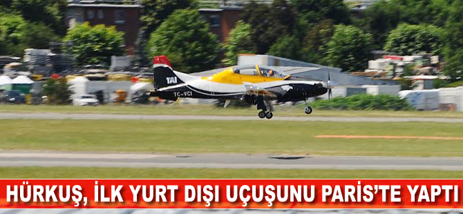 HÜRKUŞ, ilk yurt dışı gösteri uçuşunu Paris Air Show'da yaptı