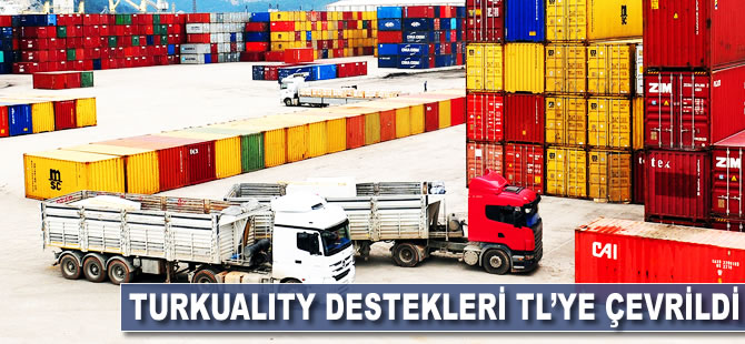 Turquality destekleri TL’ye çevrildi