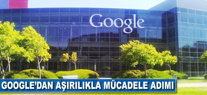 Google'dan aşırılıkla mücadele adımı