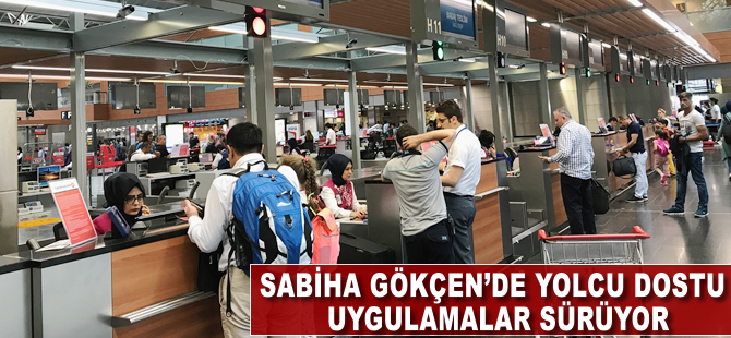 Sabiha Gökçen Havalimanı'nda yolcu dostu uygulamalar sürüyor