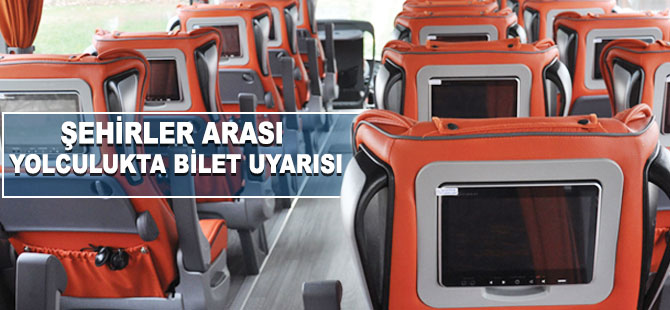 Şehirler arası yolculukta bilet uyarısı