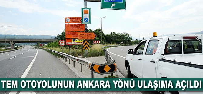 TEM otoyolunun Ankara yönü ulaşıma açıldı