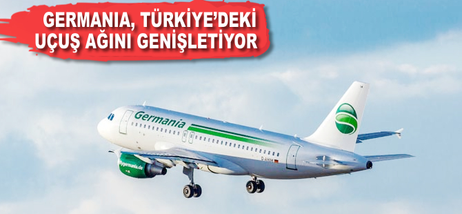 Germania Airlines Türkiye'deki uçuş ağını genişletiyor