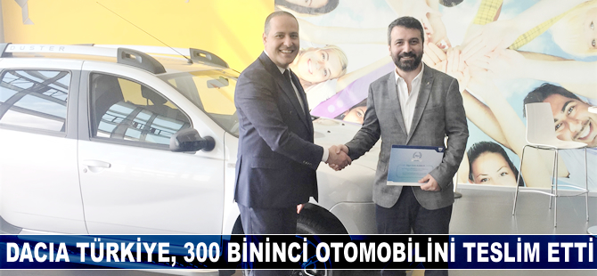 Dacia Türkiye, 300 bininci otomobilini teslim etti