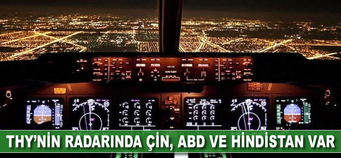 THY'nin radarında Hindistan, Çin ve ABD var