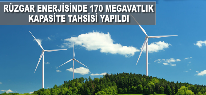 Rüzgar enerjisinde 170 megavatlık kapasite tahsisi yapıldı