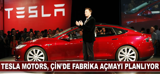 Tesla, Çin'de fabrika açmayı planlıyor