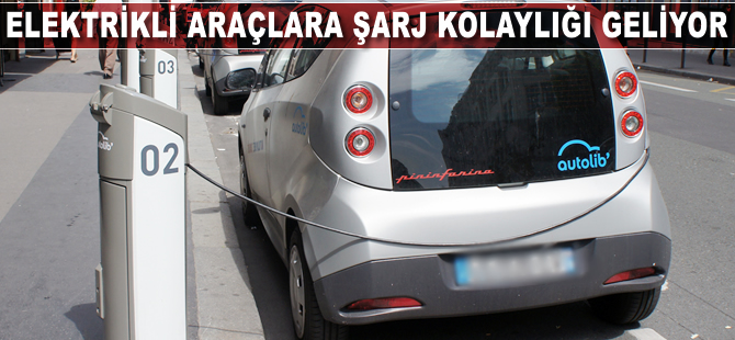 Elektrikli araçlara şarj kolaylığı geliyor