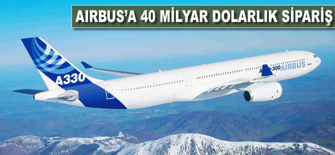 Airbus'a 40 milyar dolarlık sipariş