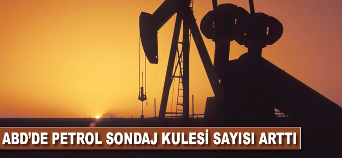 ABD'de petrol sondaj kulesi sayısı arttı