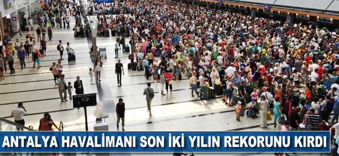 Antalya Havalimanı son iki yılın rekorunu kırdı