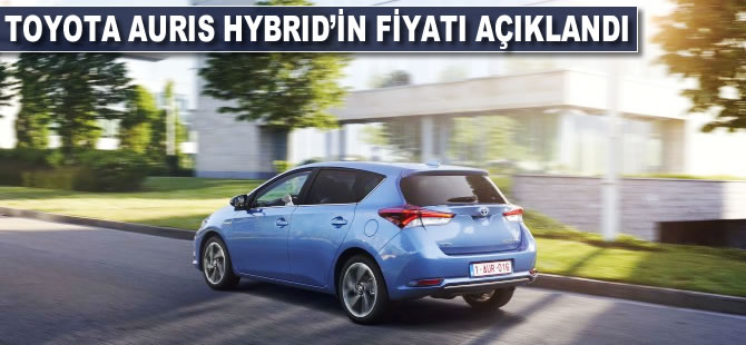 Toyota Auris Hybrid’in fiyatı açıklandı