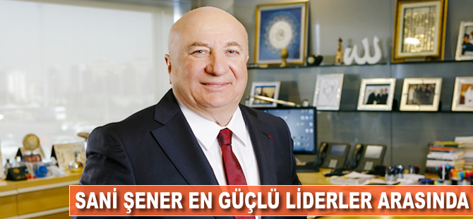 Sani Şener en güçlü liderler arasında