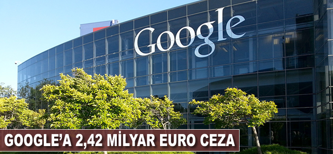 Google'a 2,42 milyar euro ceza verildi