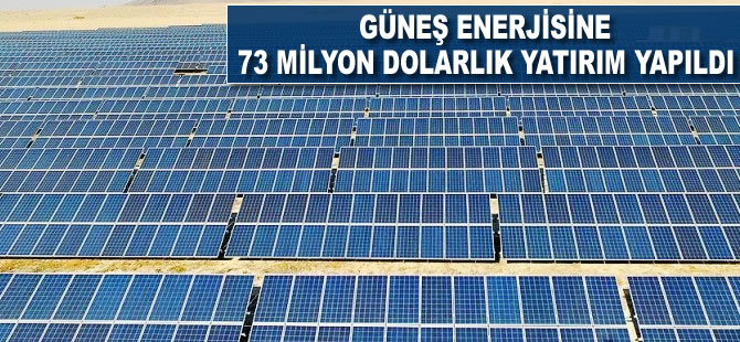 Güneş enerjisine 73 milyon dolarlık yatırım yapıldı