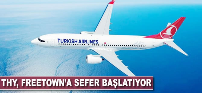 THY, Freetown'a sefer başlatıyor