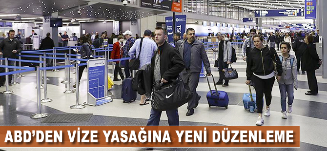 ABD'den vize yasağına yeni düzenleme