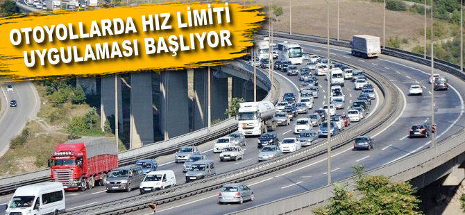 Otoyollarda hız limiti uygulaması yarın başlıyor