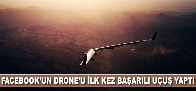 Facebook'un drone'u ilk kez başarılı uçuş yaptı