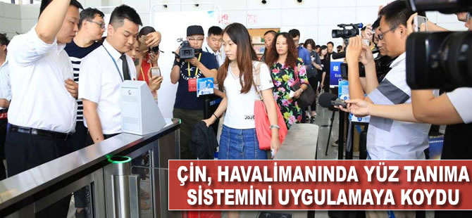 Çin, havaalanında yüz tanıma sistemi uygulamaya koydu