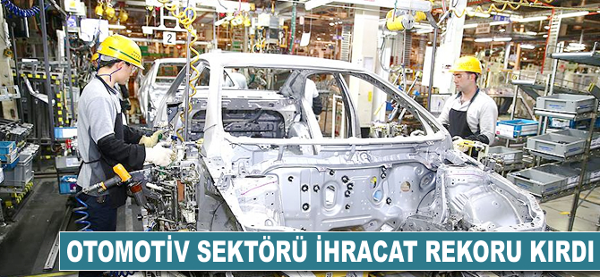 Türk otomotiv sektörü ihracat rekoru kırdı