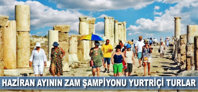 Haziran ayının zam şampiyonu yurt içi turlar