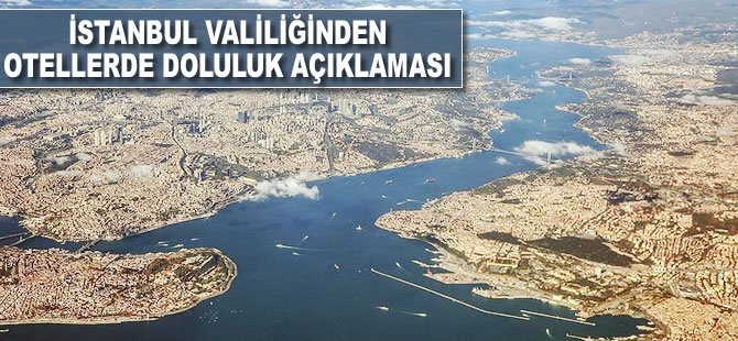 İstanbul Valiliğinden 'otellerde doluluk' açıklaması