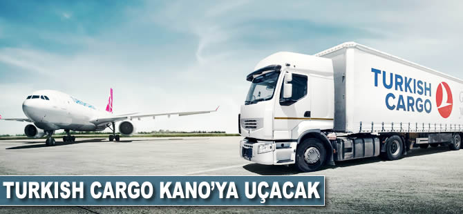 Turkish Cargo Kano'ya uçacak