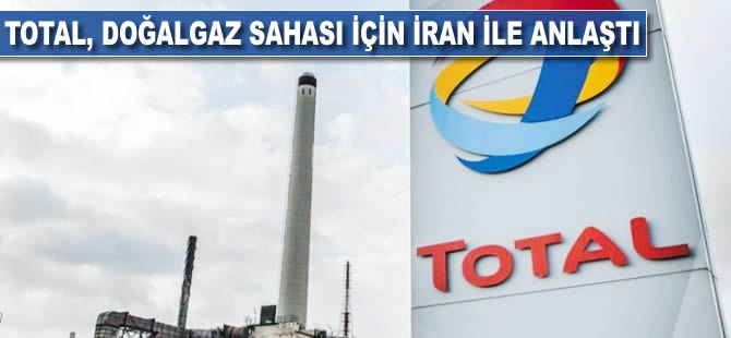 Total, doğalgaz sahası için İran'la anlaştı