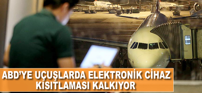 ABD'ye uçuşlarda elektronik cihaz kısıtlaması kalkıyor