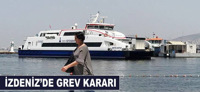 İZDENİZ'de grev kararı