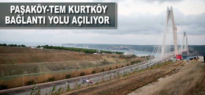 Paşaköy-TEM Kurtköy bağlantı yolu açılıyor