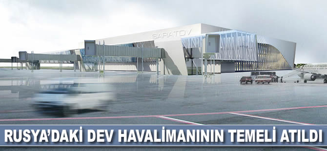 Rusya’daki dev havalimanının temeli atıldı